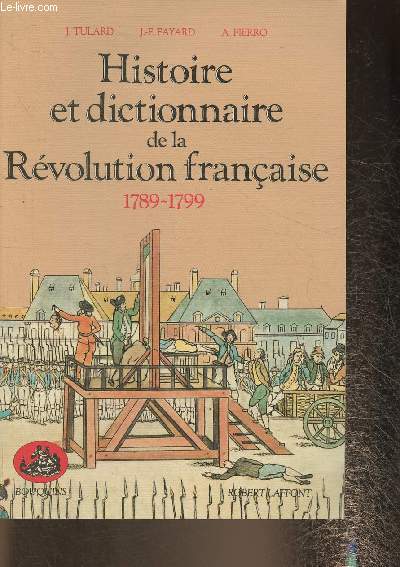 Histoire et dictionnaire de la Rvolution franaise 1789-1799