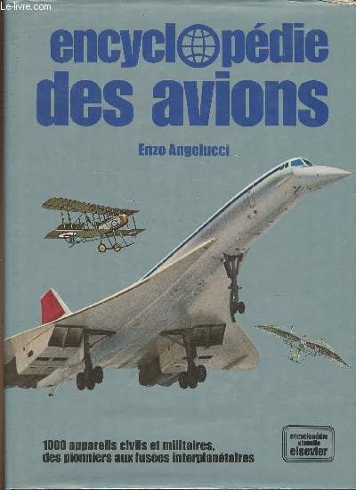 Encyclopdie des avions- 1000 appareils civils et militaires, des pionniers aux fuses interplantaires