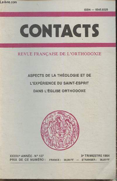 Contacts- Revue franaise de l'Orthodoxie n127 - XXXVIe anne- 3e trimestre 1984-Sommaire: Aspects de la thologie et de l'exprience du Saint-Esprit dans l'Eglise Orthodoxe.