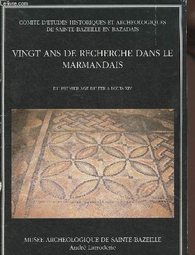 Guide illustr du Muse archologique de Sainte-Bazeill Andr Larroderie- 20 ans de recherches dans le Marmandais
