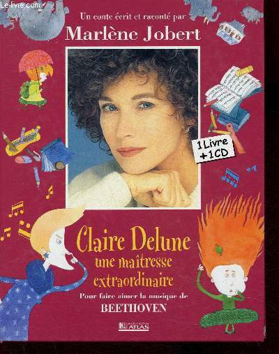 Claire Delune, une matresse extraordinaire. Pour faire aimer la musique de Beethoven (1 CD)