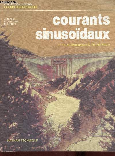 Courants sinusodaux. 1re F1 et Terminales F4, F6, F9, F10, H (Collection 