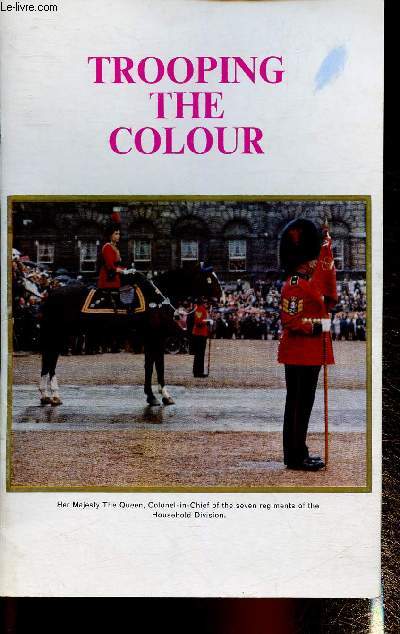 Trooping the color on the House Guards Parade in celebration of the birthday of her Majesty the Queen (11 a.m., Saturday 3rd June, 1972)