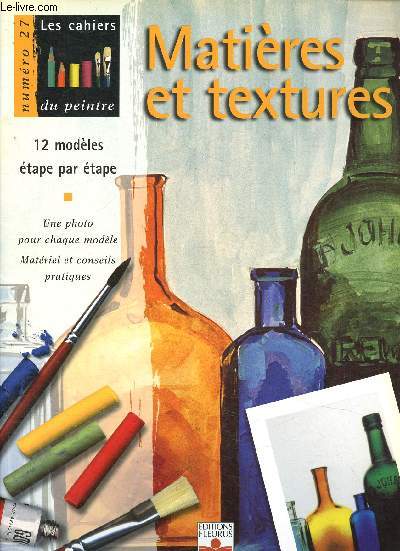 Les cahiers du peintre n27 : Matires et textures