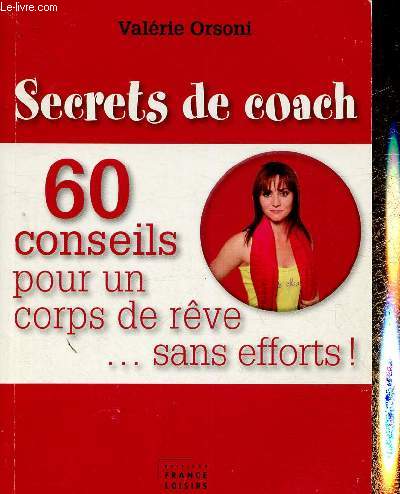 Secrets de coach. 60 conseils pour un corps de rve... sans efforts !