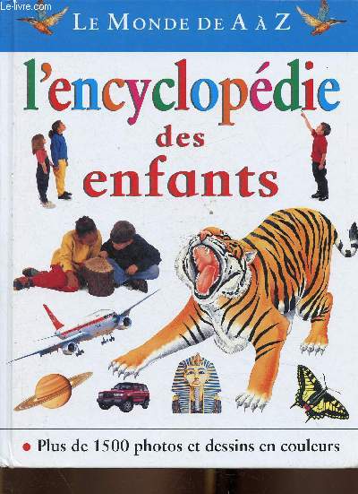 Le Monde de A  Z. L'encyclopdie des enfants. Plus de 1500 photos et dessins mis en couleur