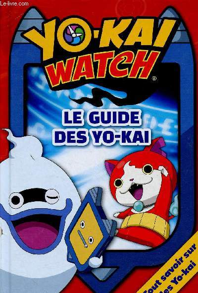 Yo-Kai Watch. Le guide des Yo-Kai