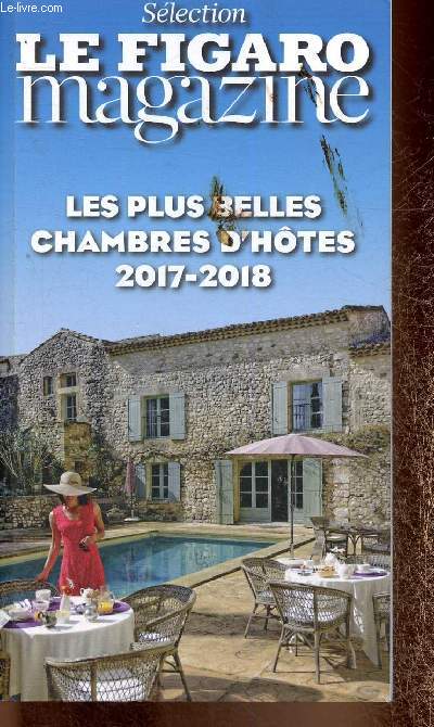 Slection Le Figaro Magazine : Les 300 plus belles chambres d'htes 2017-2018