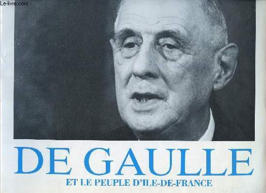 De Gaulle et le peuple d'Ile-de-France