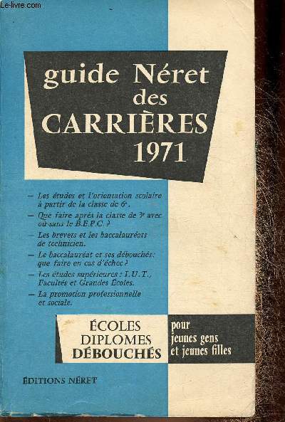 Guide Nret des Carrires. Ecoles, diplmes et dbouchs pour jeunes gens et jeunes filles  partir de la classe de troisime. 1971, 16e dition