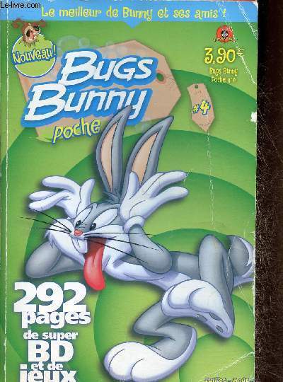 Bugs Bunny Poche n4, juillet-aot-septembre 2005 : 292 pages de super BD et de jeux. 13 iditos  la douzaine (Bip-Bip et Coyote) - Sur un arbre perch (Charlie le Coq et Eggbert) - Tout le monde  bord (Bugs Bunny et Daffy Duck) - etc