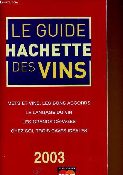 Le guide Hachette des vins 2003 (brochure). Mets et vins, les bons accords - Le langage du vin - Les grands cpages - Chez soi, trois caves idales