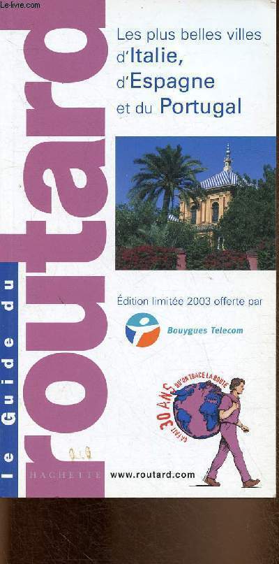 Le Guide du Routard : Les plus belles villes d'Italie, d'Espagne et du Portugal. Edition limite 2003 offerte par Bouygues Telecom