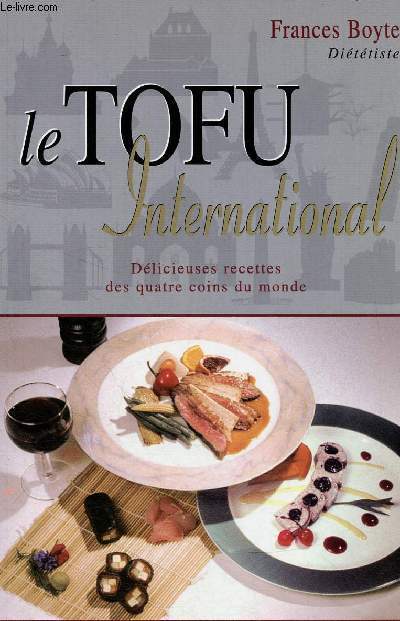 Le tofu international. Dlicieuses recettes des quatre coins du monde