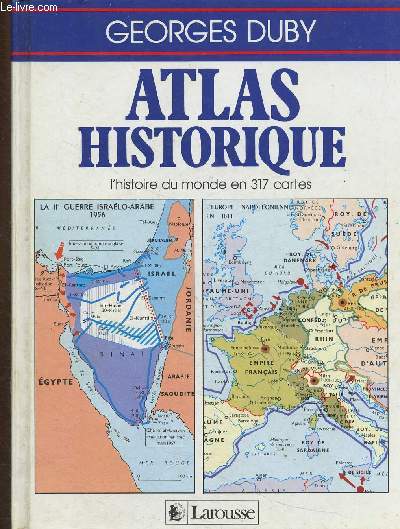 Atlas historique. L'histoire du monde en 317 cartes