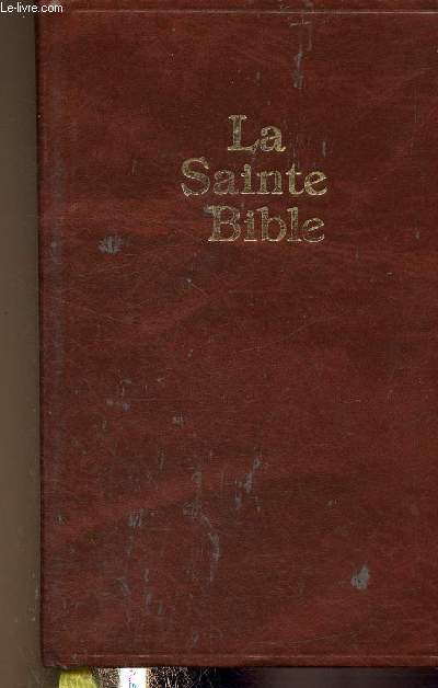 La Sainte Bible qui comprend l'Ancien et le Nouveau Testament