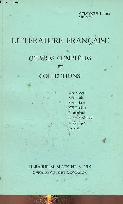 Catalogue n280, octobre 1969 : Littrature franasie, oeuvres compltes et collections. Moyen Age - XVIe sicle - XVIIe sicle - XVIIIe sicle - Romantisme - Temps Modernes - Linguistique - Gnral