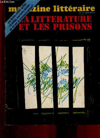 Magazine Littraire n71, dcembre 1972 : La littrature et les prisons. La prison sans littrature, par Marc Kravetz - L'crivain incarcr, par Hubert Juin - L'vasion par l'criture, par Franoise d'Eaubonne - etc