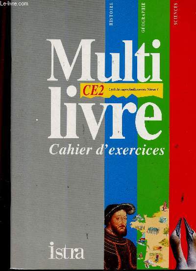 Multilivre CE2 : cahier d'exercices. Histoire - Gographie - Sciences