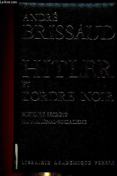 Hitler et l'ordre noir. Histoire secrte du national-socialisme (Collection 