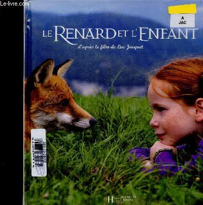 Le Renard et l'Enfant. D'aprs le film de Luc Jacquet