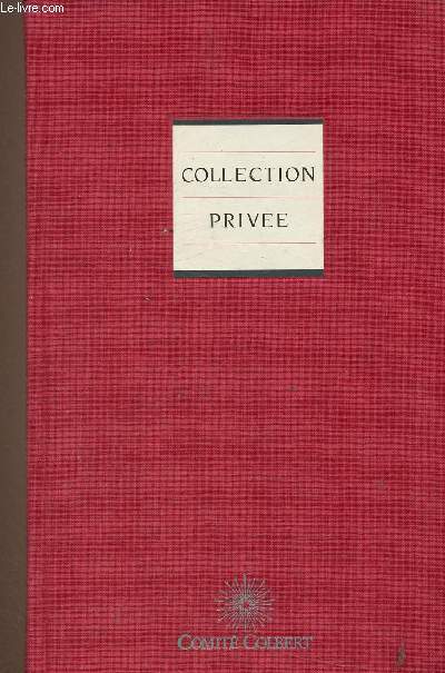 Collection Prive. 70 images illustrating the Comit Colbert and the Art de Vivre. English Version