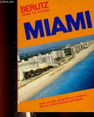 Berlitz guide de voyage : Miami. Avec photos et cartes en couleurs. Section Informations pratiques. 1987/1988