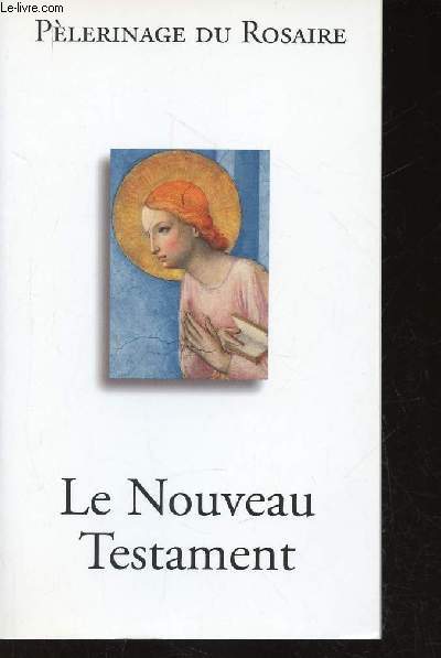 Plerinage du Rosaire : Le Nouveau Testament (Collection 