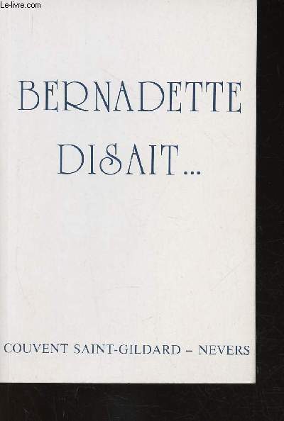 Bernadette disait... Couvent Saint-Gildard