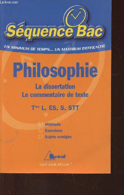 Philosophie. La dissertation, le commentaire de texte. Tles L, ES, S, STT. Mthode - Exercices - Sujets corrigs (Collection 