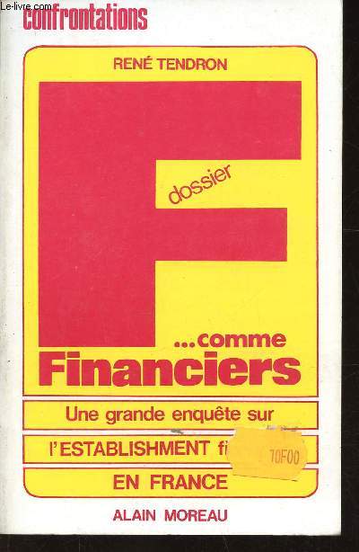 F comme Financiers. Une grande enqute sur l'Establishment financier en France (Collection 