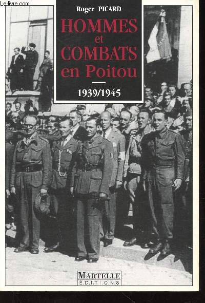 Hommes et combats en Poitou 1939-1945