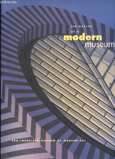 The Making of a modern museum : San Francisco Museum of Modern Art