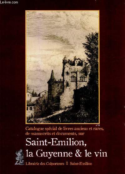 Catalogue spcial de livres anciens et rares, de manuscrits et documents sur Saint Emilion, la Guyenne et le vin