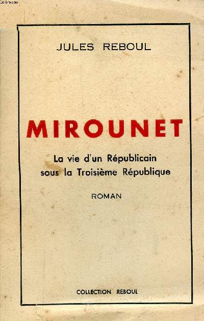 Mirounet La vie d'un rpublicain sous la troisime rpublique Collection reboul