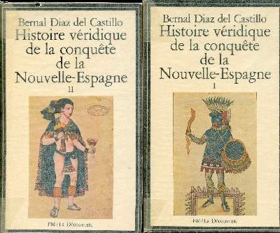 Histoire vridique de la conqute de la Nouvelle Espagne Tomes 1 et 2 Collection La dcouverte