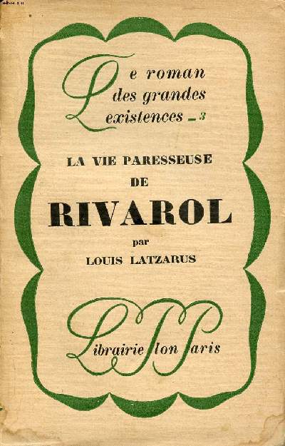 La vie paresseuse de Rivarol Collection le roman des grandes exitences N3