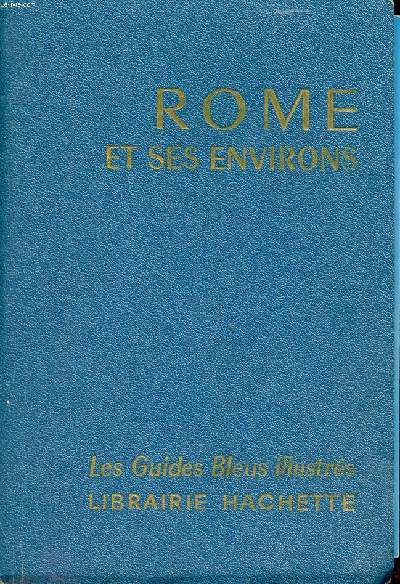 Rome et ses environs Collection Les guides bleus illustrs