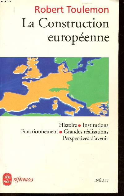 la construction europenne Histoire Institutions Fonstionnement Grandes ralisations Perspectives d'avenir Collection le livre de poche N 0508