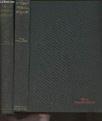 French-English and English-French dictionary of technical terms and phrases used in Civil, Mechanical, electrical and mining engineering, and allied sciences and industries etc- Tomes I et II (2 volumes)