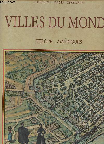 Les cits du monde- Europe et Amrique- Les planches de l'dition de 1572 du Civitates Orbis Terrarum