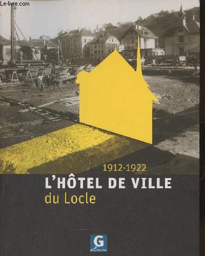 L'Htel de ville du Locle 1912-1922