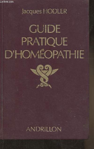 Guide pratique d'homopathie- Dictionnaire des maladies et traitements