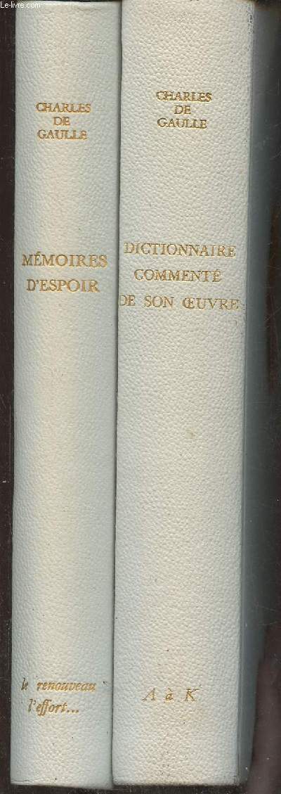 2 volumes/ Mmoires d'espoir Tomes I et II (en 1 volume) Le renouveau + L'effort... + Dictionnaire comment de l'oeuvre du Gnral de Gaulle Tome I: A  K