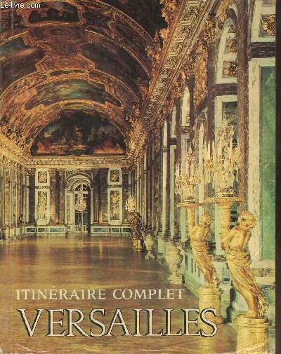 Versailles- le chteau, les jardins, les trianons