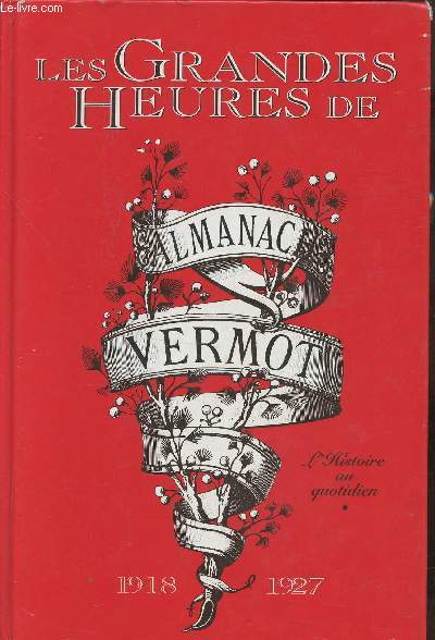 Les grandes heures de l'Almanach Vermot, l'Histoire au quotidien 1918-1927
