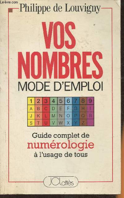 Vos nombres, mode d'emploi- Guide complet de numrologie  l'usage de tous