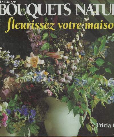 Bouquets nature- Fleurissez votre jardin, Tricia Guild