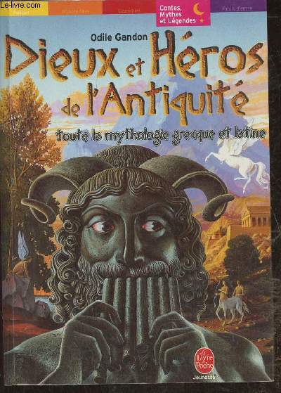 Dieux et hros de l'Antiquit: toute la mythologie Grecque et Latine