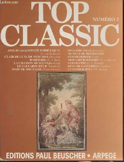 Top classic n3-Sommaire: Adagio (de la sonate pathtique) (L. Van Beethoven)- Clair de lune de Werther (Massenet)- Badinerie (J.-S. Bach)- La chanson de Solveig (Grieg)- Le gai laboureur (Schumann)- Marche militaire (Franz Schubert-etc.